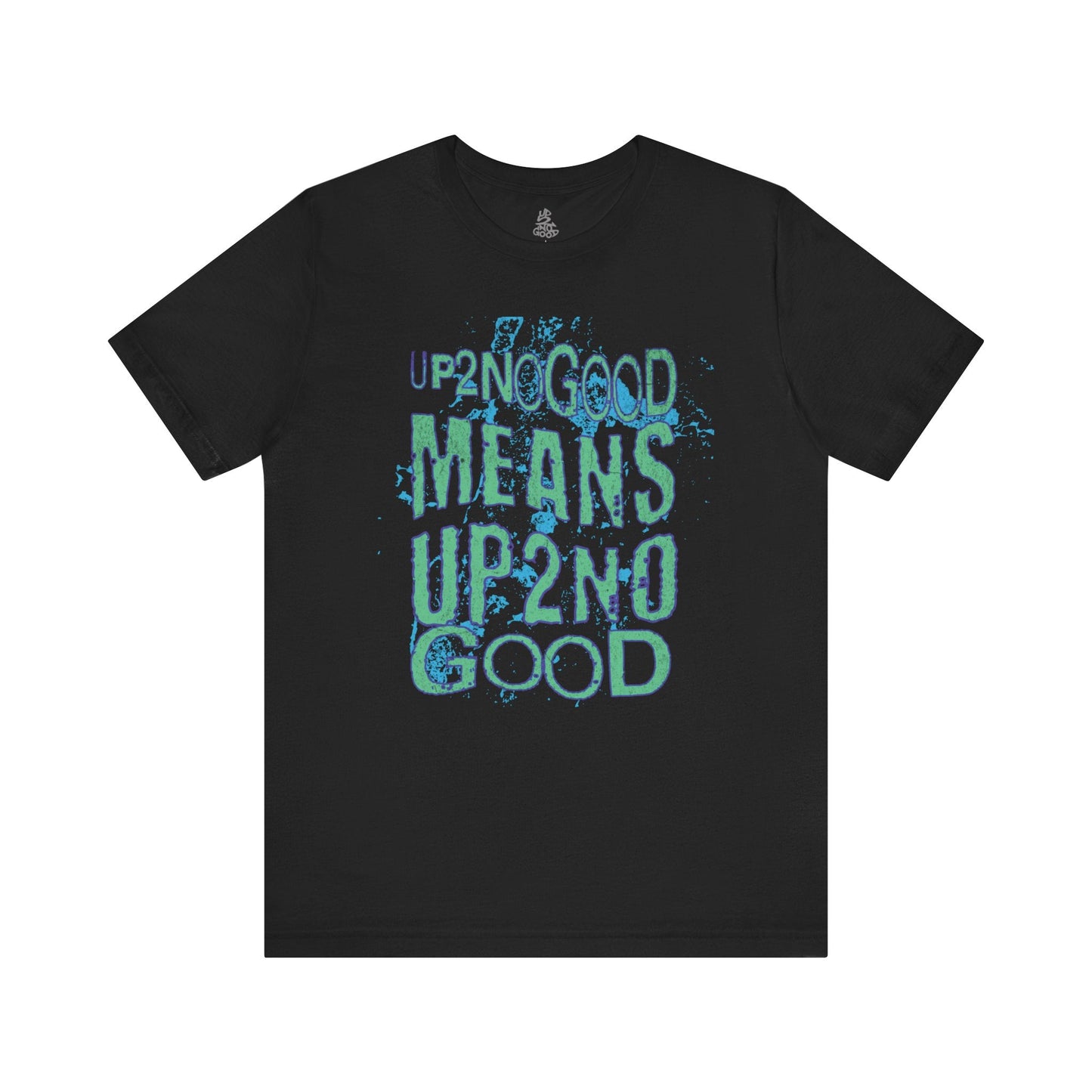 Up2NoGood Means Tee